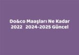 Do&Co Maaşları Ne Kadar 2024